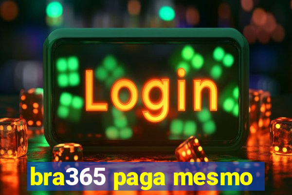 bra365 paga mesmo